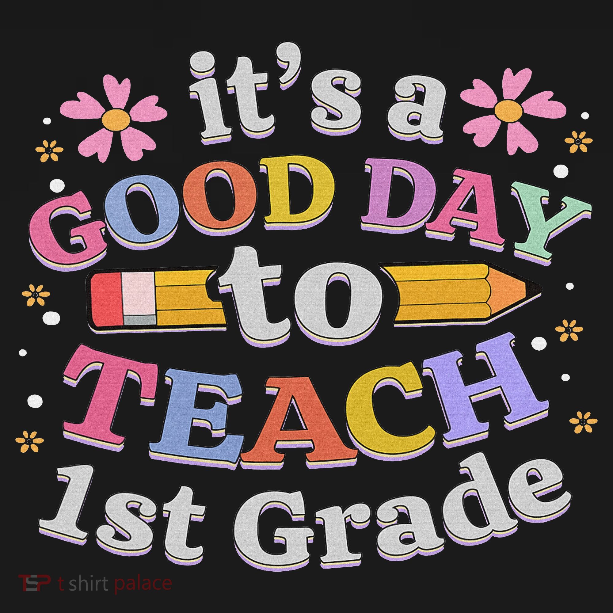 It's A Good Day To Teach 1st Grade, First Grade Teacher Sweatshirt