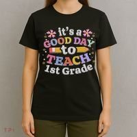 It's A Good Day To Teach 1st Grade, First Grade Teacher T-Shirt thumb 4