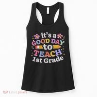 It's A Good Day To Teach 1st Grade, First Grade Teacher Women's Tank Top thumb 0