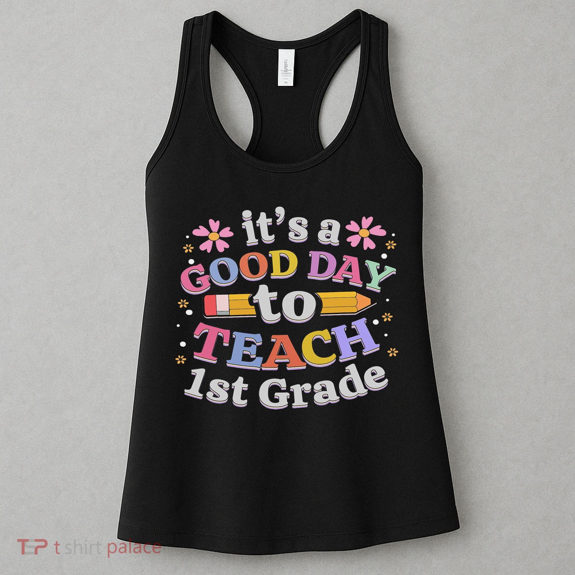 It's A Good Day To Teach 1st Grade, First Grade Teacher Women's Tank Top