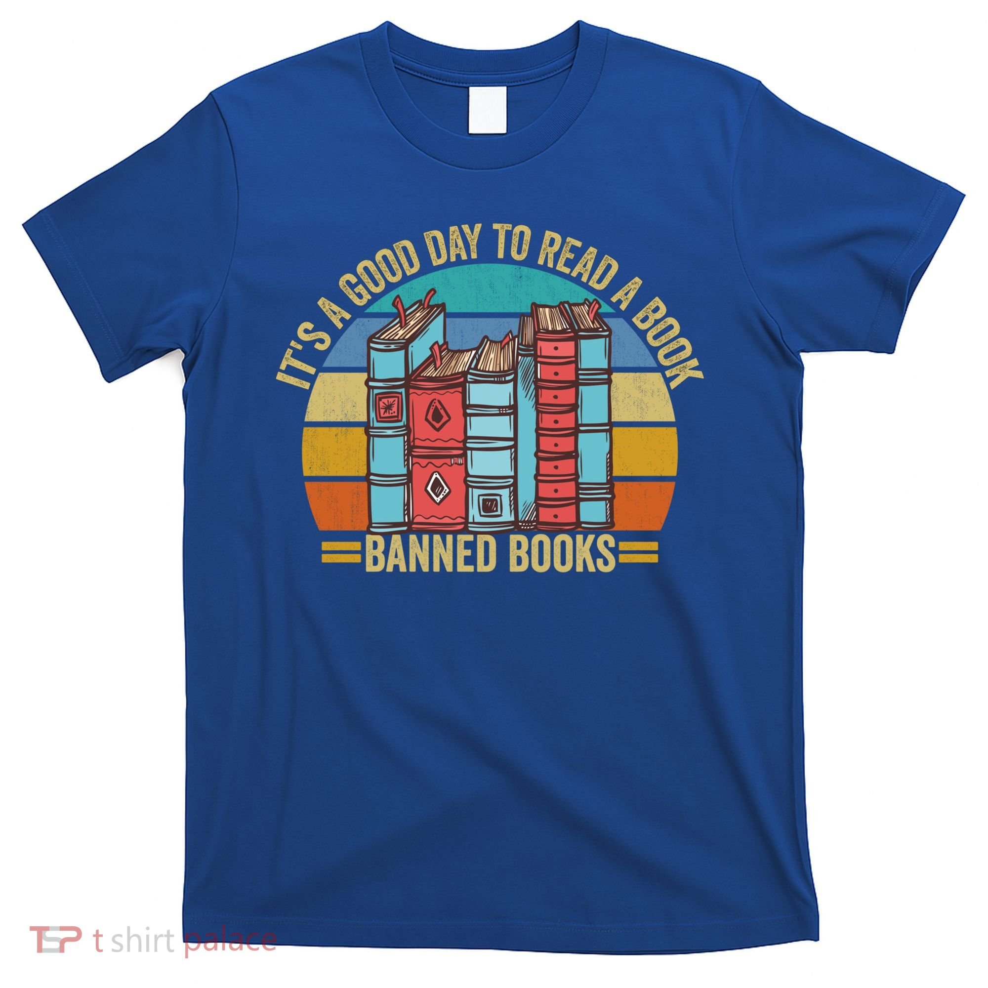 It's A Good Day To Read Banned Books Retro Vintage Great Gift T-Shirt