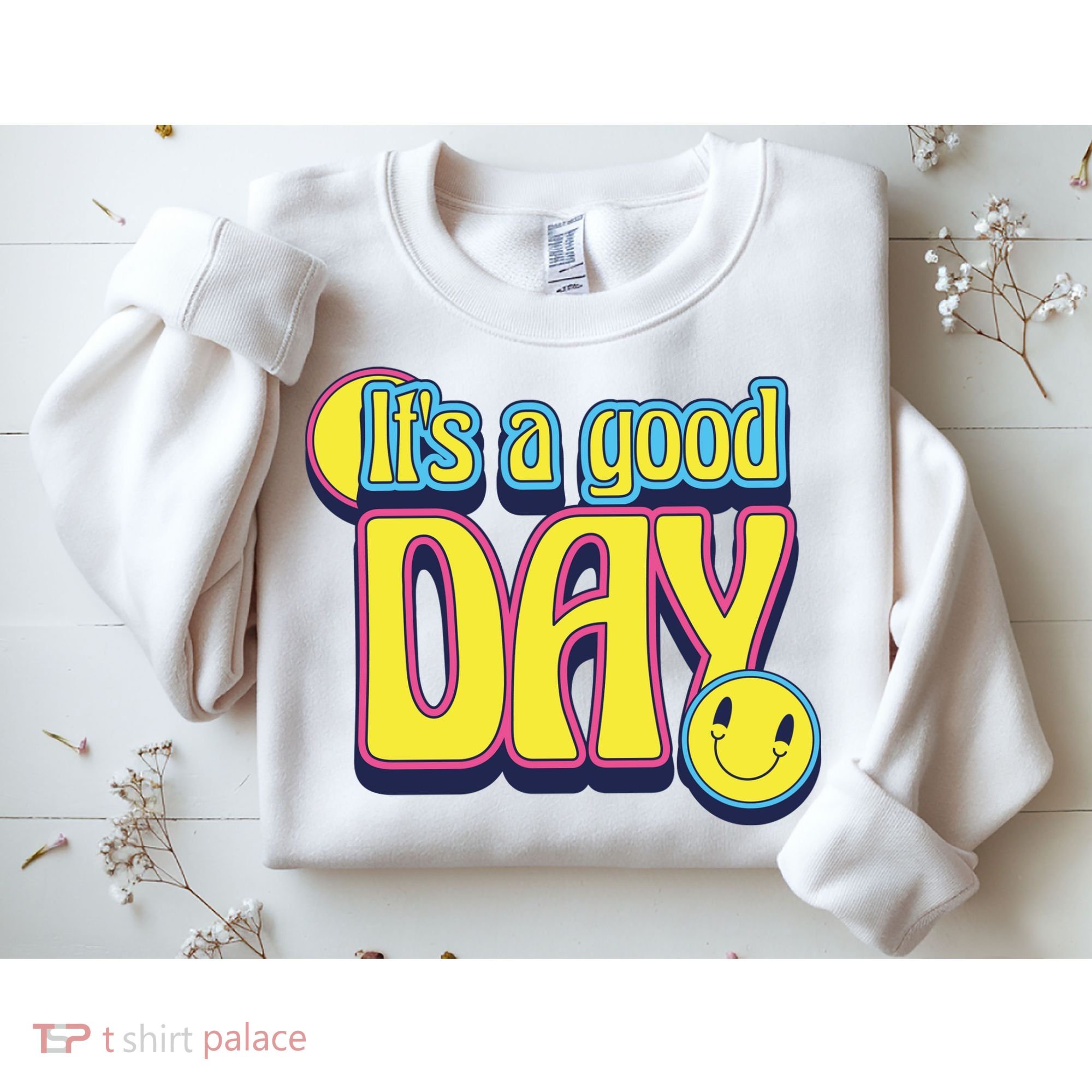 It's A Good Day Retro Positive Happy Sweatshirt