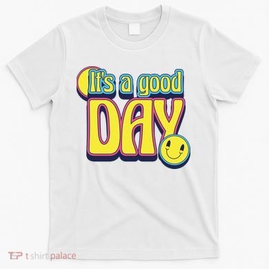 It's A Good Day Retro Positive Happy T-Shirt