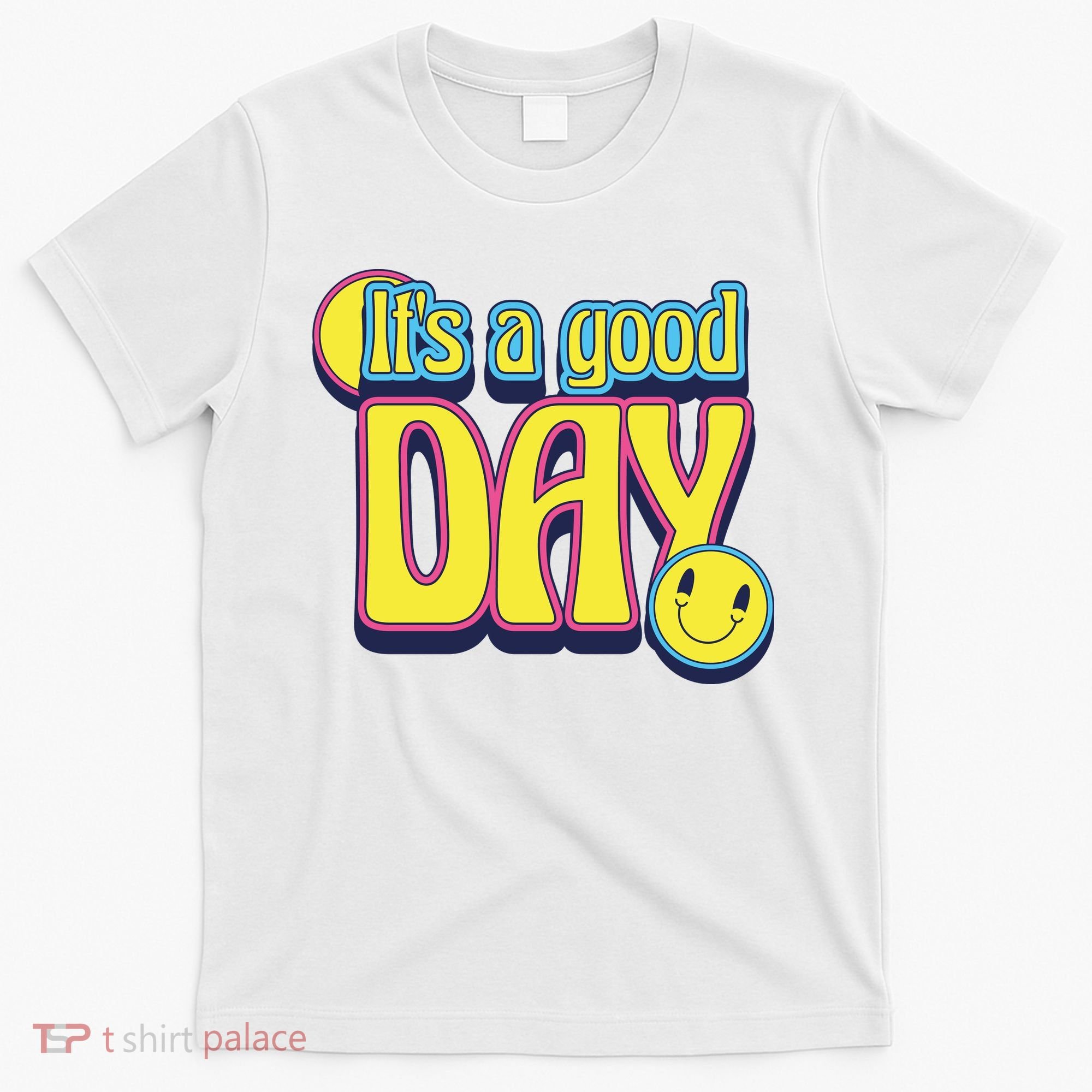 It's A Good Day Retro Positive Happy T-Shirt