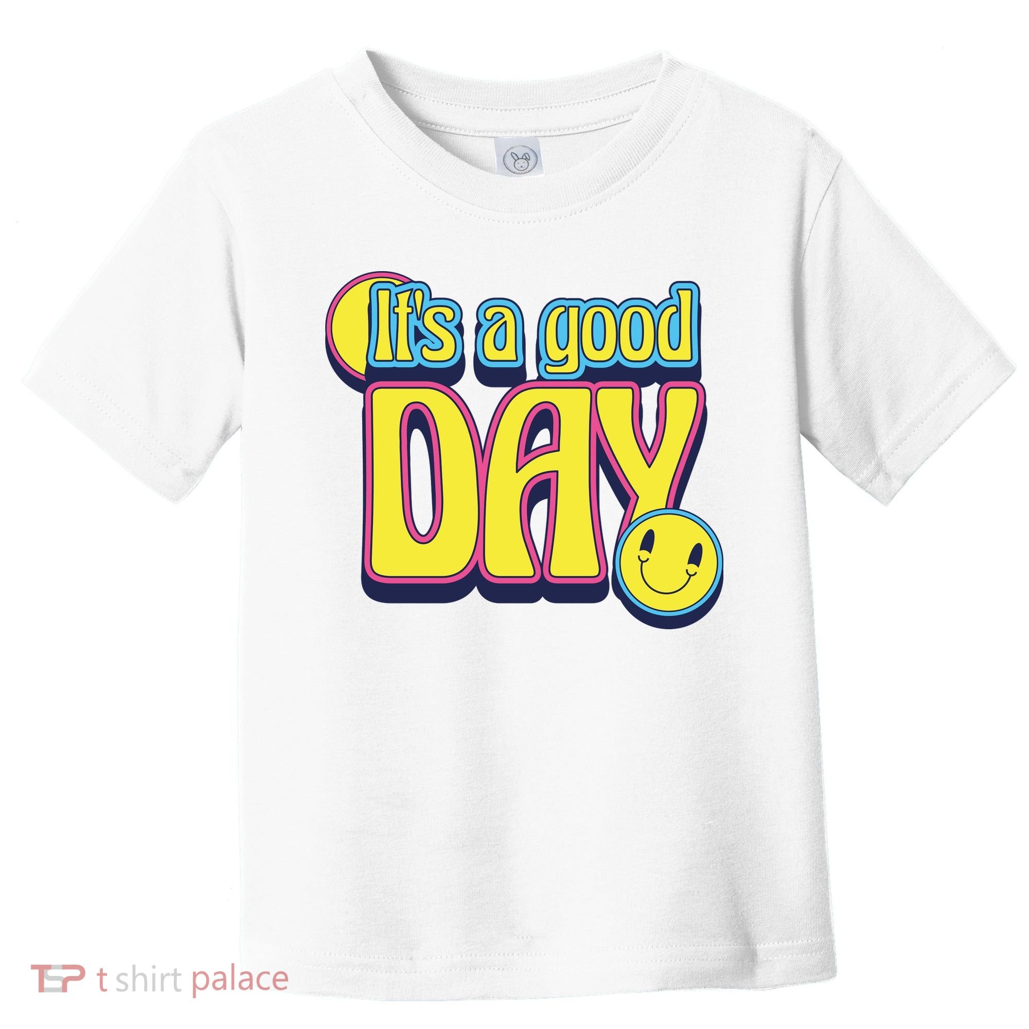 It's A Good Day Retro Positive Happy Toddler T-Shirt