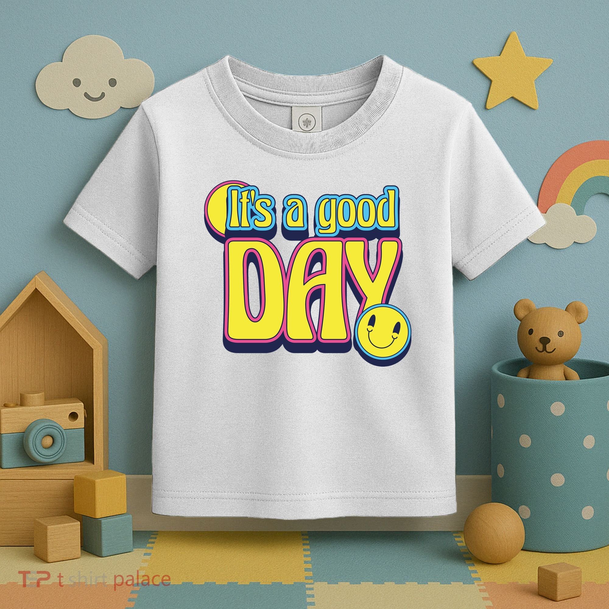 It's A Good Day Retro Positive Happy Toddler T-Shirt