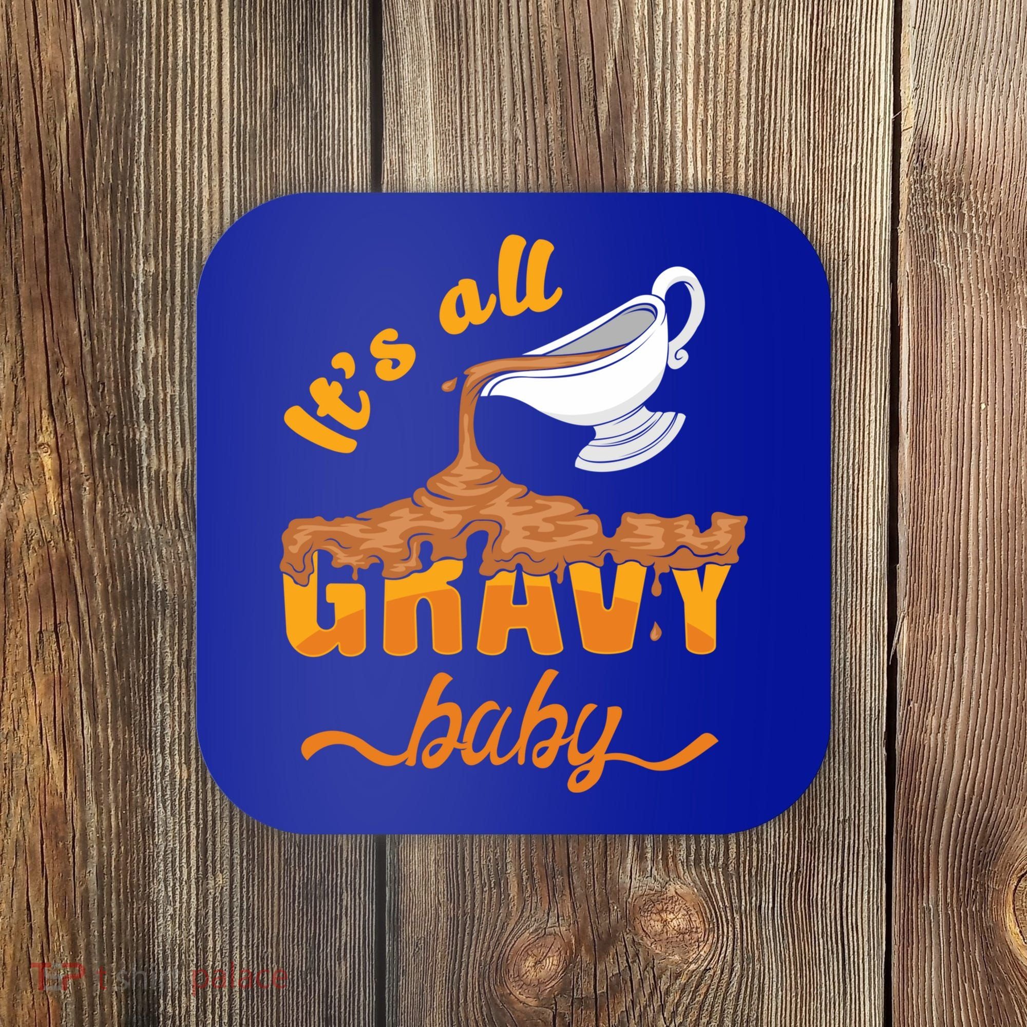 It's All Gravy Baby Funny Thanksgiving Dinner Gravy Boat Cute Gift Coaster