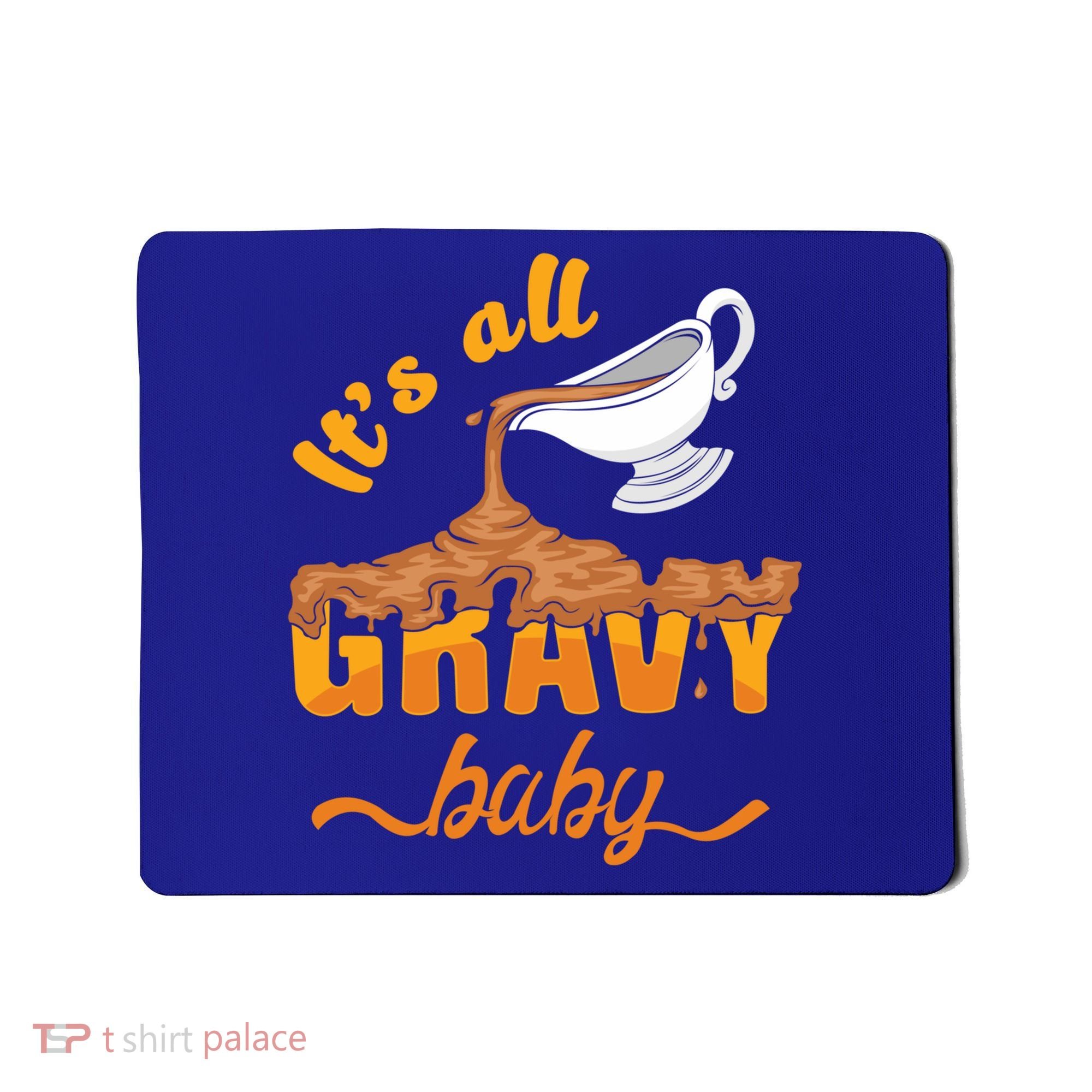 It's All Gravy Baby Funny Thanksgiving Dinner Gravy Boat Cute Gift Mousepad