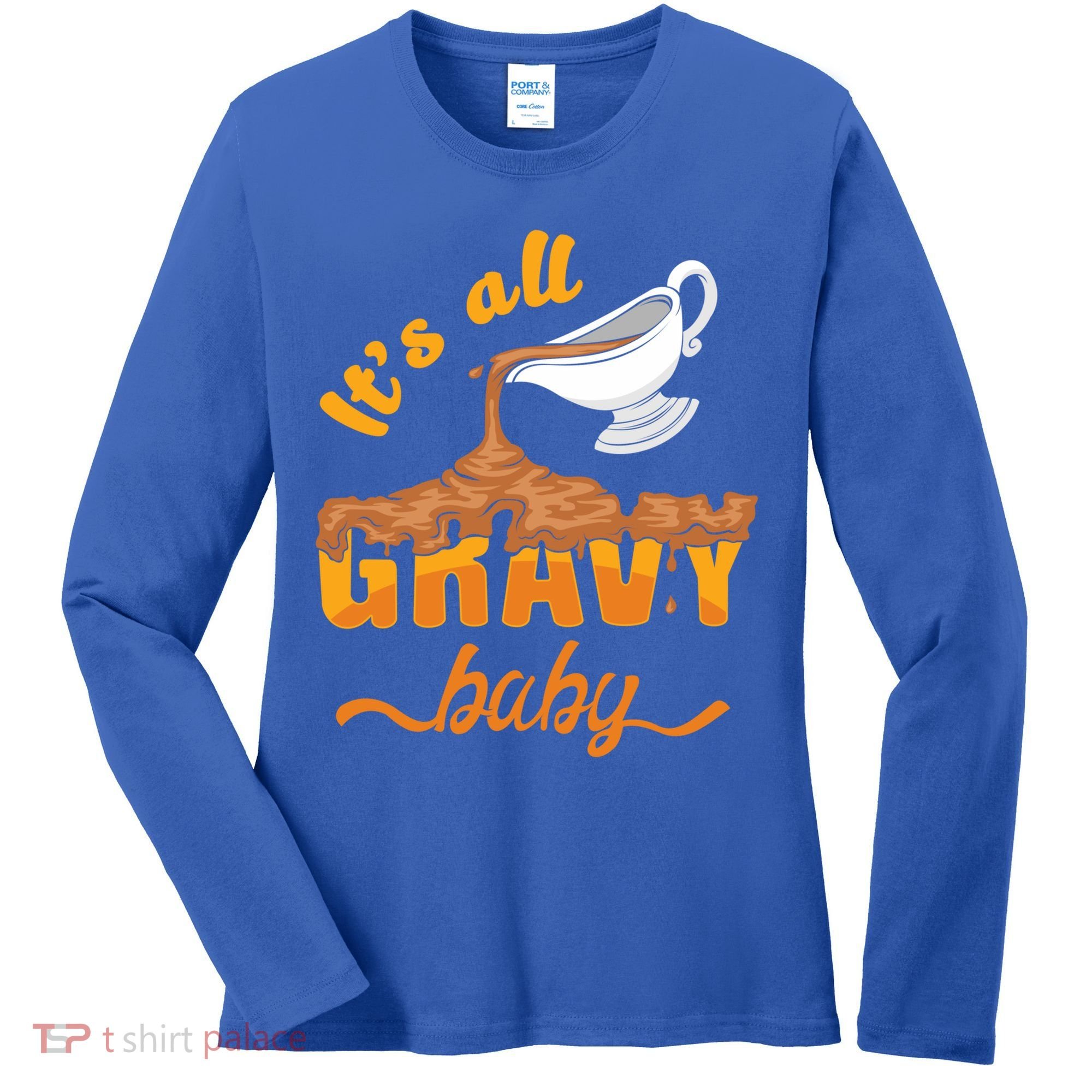 It's All Gravy Baby Funny Thanksgiving Dinner Gravy Boat Cute Gift Women's Long Sleeve Shirt