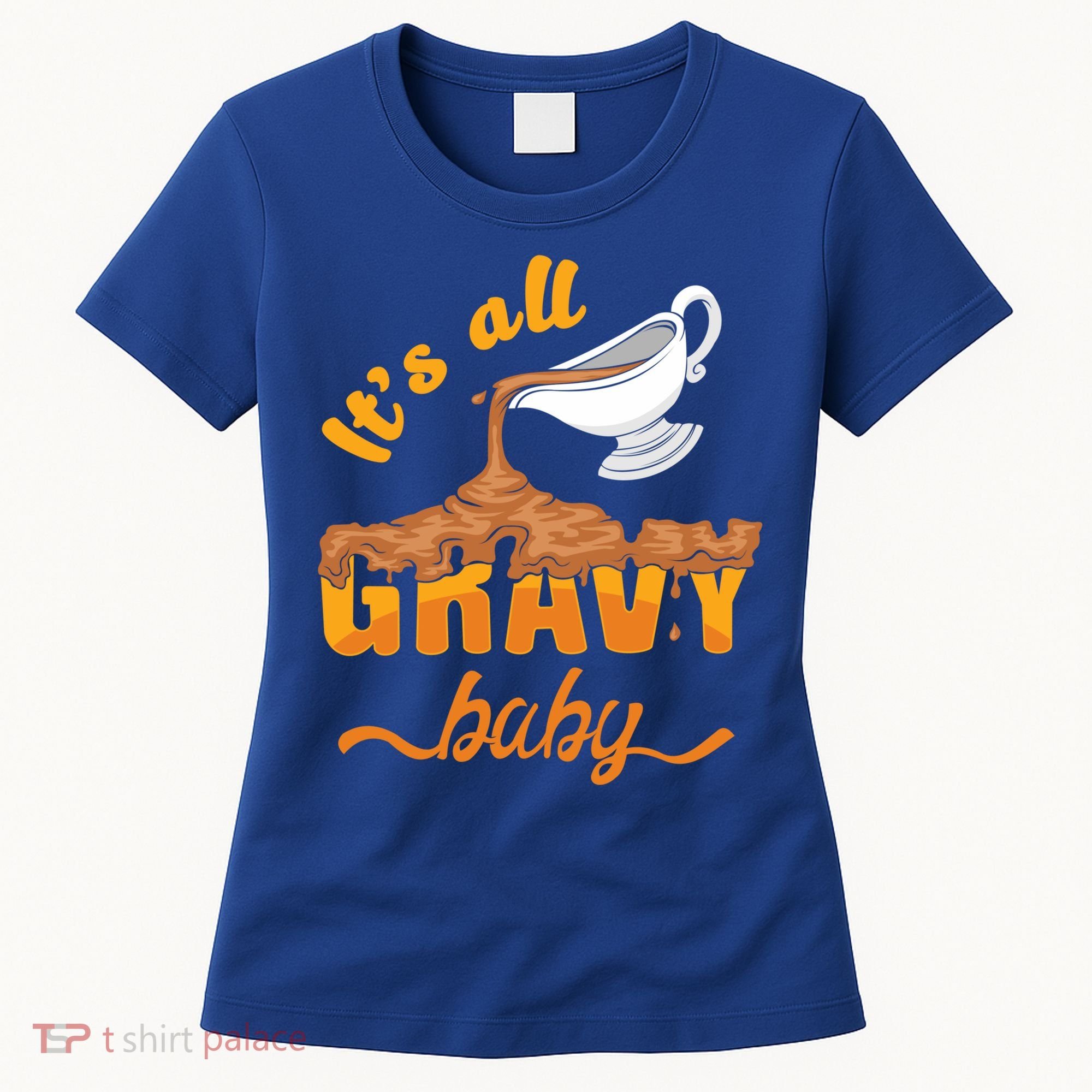 It's All Gravy Baby Funny Thanksgiving Dinner Gravy Boat Cute Gift Women's T-Shirt
