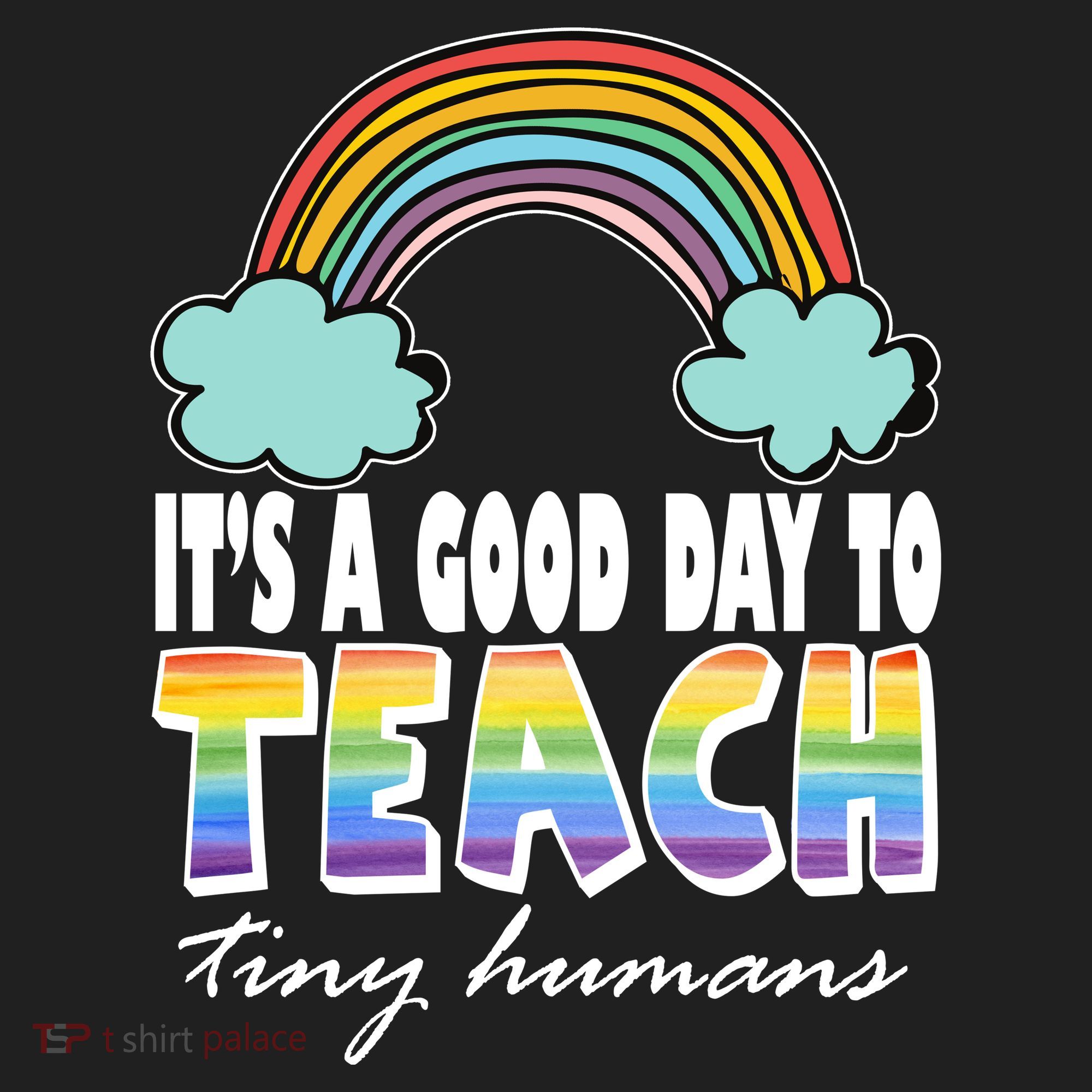 Its A Good Day TO Teach Tiny Humans Rainbow Women's Sweatshirt