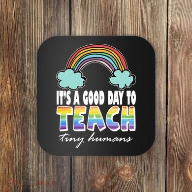 Its A Good Day TO Teach Tiny Humans Rainbow Coaster