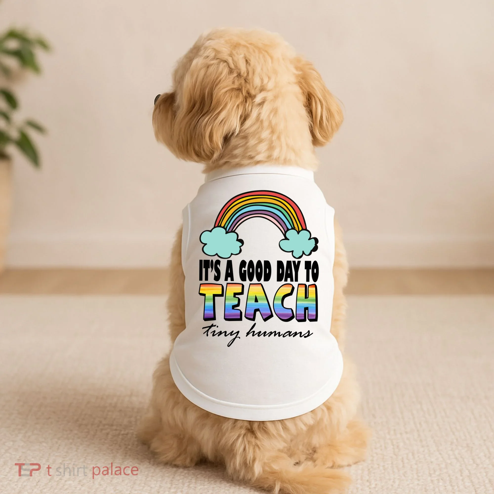 Its A Good Day TO Teach Tiny Humans Rainbow Doggie Tank