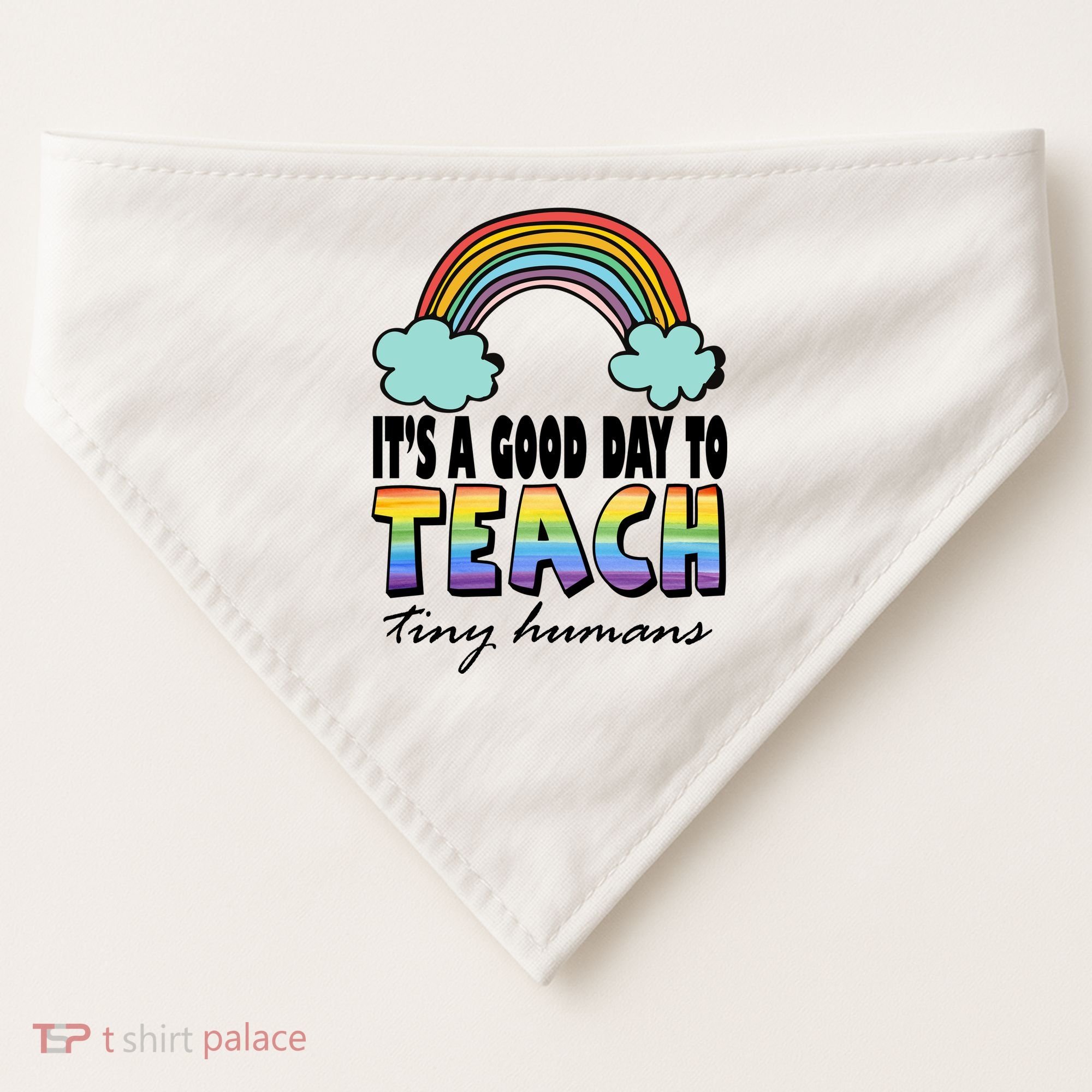 Its A Good Day TO Teach Tiny Humans Rainbow USA-Made Doggie Bandana