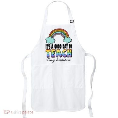 Its A Good Day TO Teach Tiny Humans Rainbow Apron