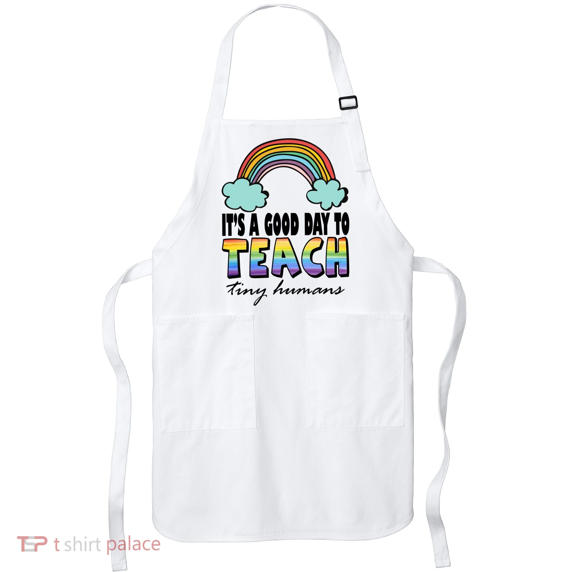 Its A Good Day TO Teach Tiny Humans Rainbow Apron