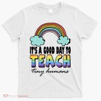 Its A Good Day TO Teach Tiny Humans Rainbow T-Shirt thumb 0