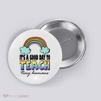 Its A Good Day TO Teach Tiny Humans Rainbow Button thumb 0