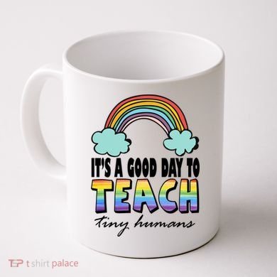 Its A Good Day TO Teach Tiny Humans Rainbow Coffee Mug