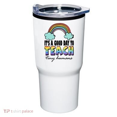 Its A Good Day TO Teach Tiny Humans Rainbow Tumbler