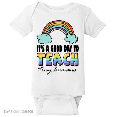 Its A Good Day TO Teach Tiny Humans Rainbow Baby Bodysuit