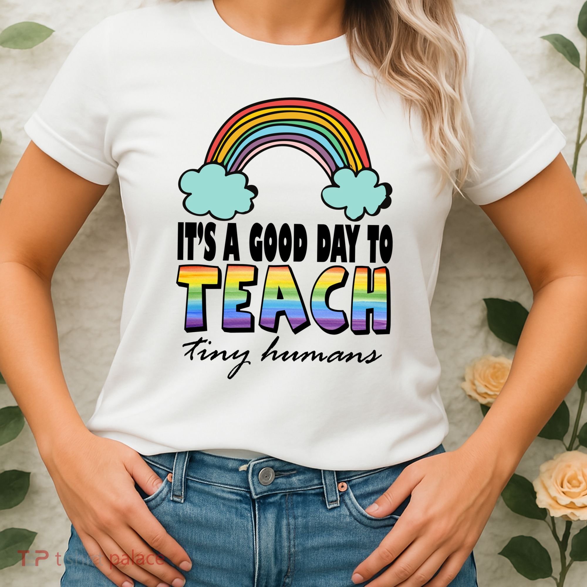 Its A Good Day TO Teach Tiny Humans Rainbow Women's T-Shirt