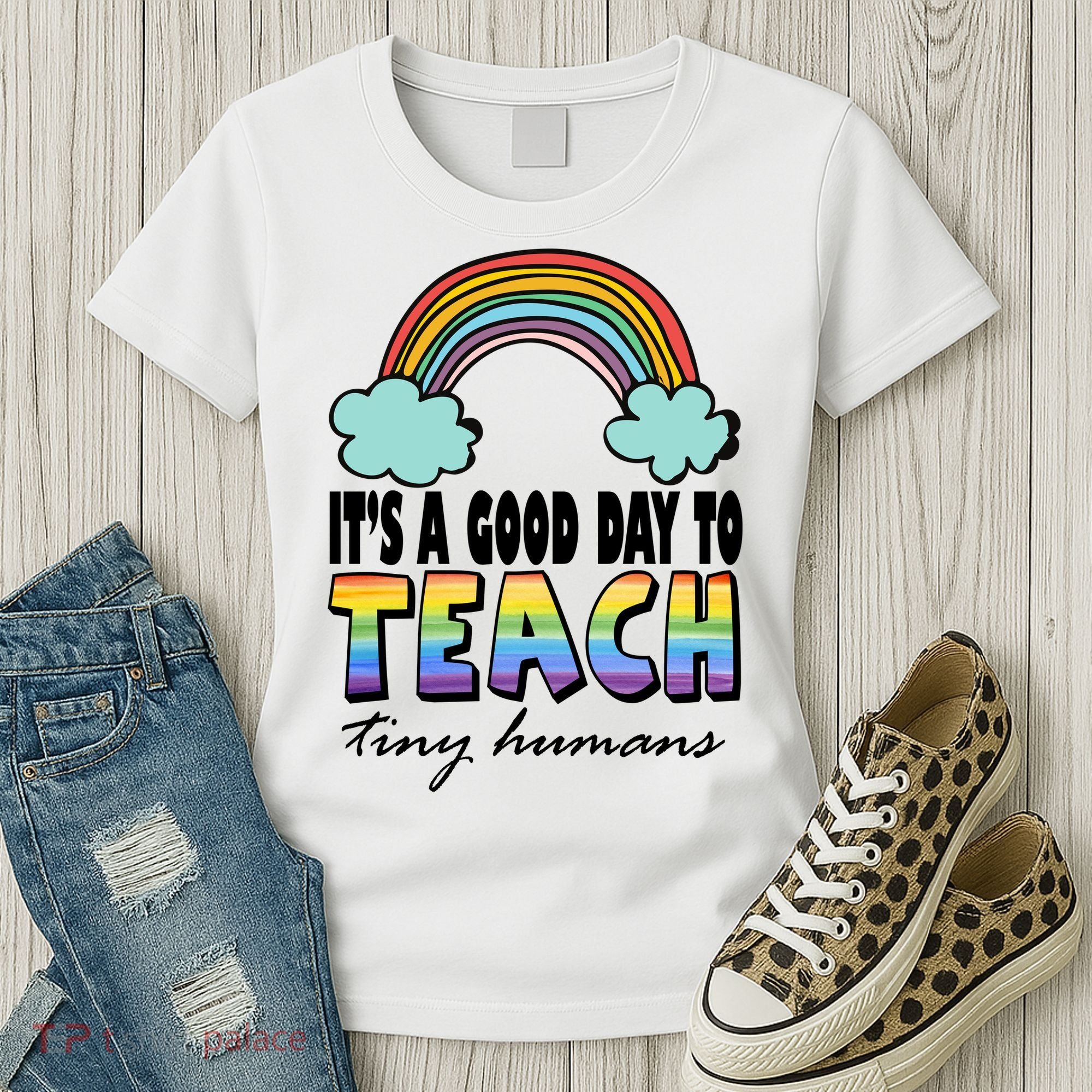 Its A Good Day TO Teach Tiny Humans Rainbow Women's T-Shirt