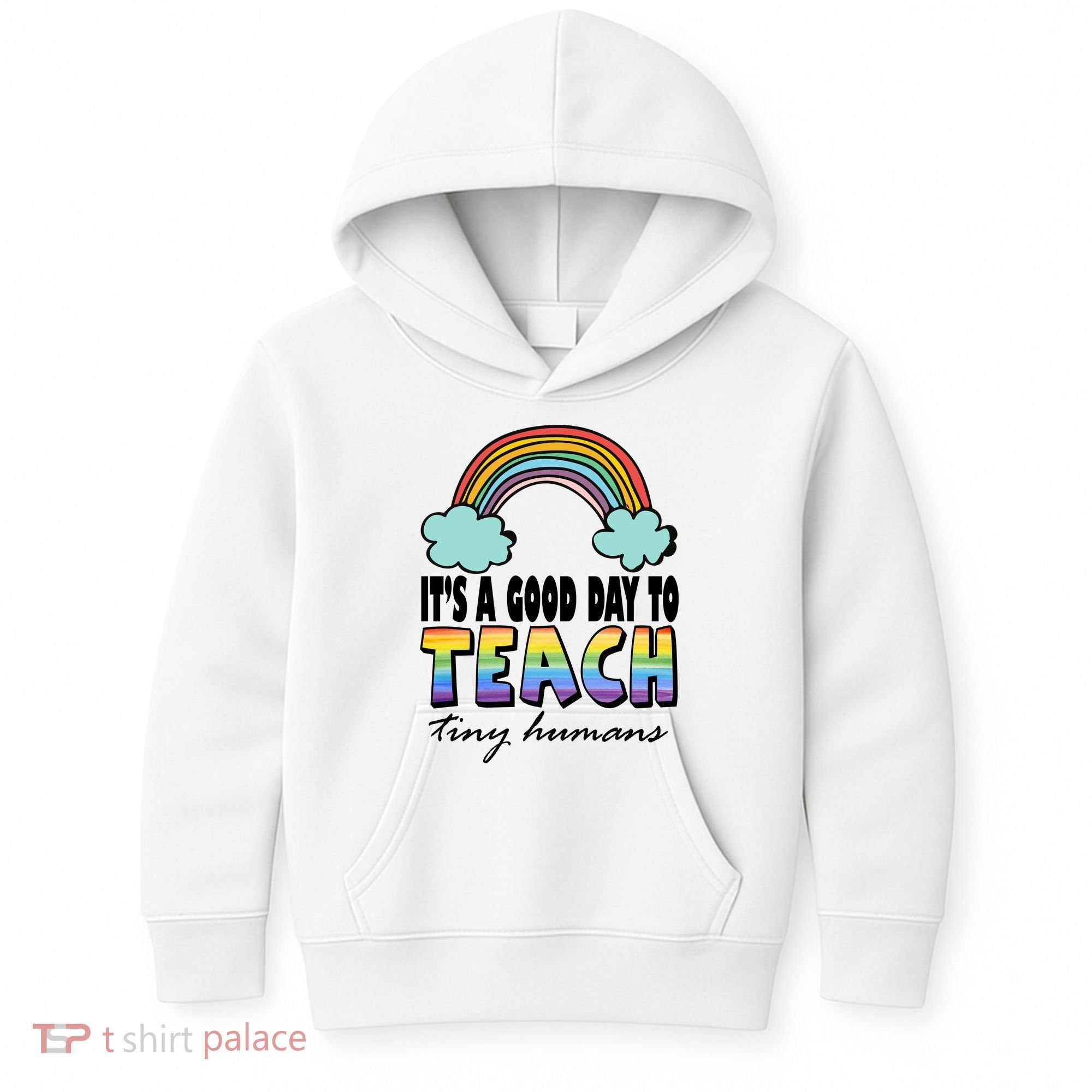 Its A Good Day TO Teach Tiny Humans Rainbow Kids Hoodie