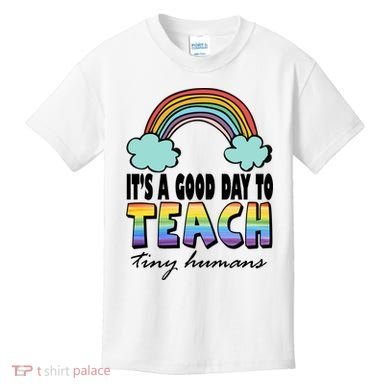 Its A Good Day TO Teach Tiny Humans Rainbow Kids T-Shirt