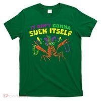 It Aint Gonna Suck Itself Crawfish Vintage Mardi Gras T-Shirt thumb 0