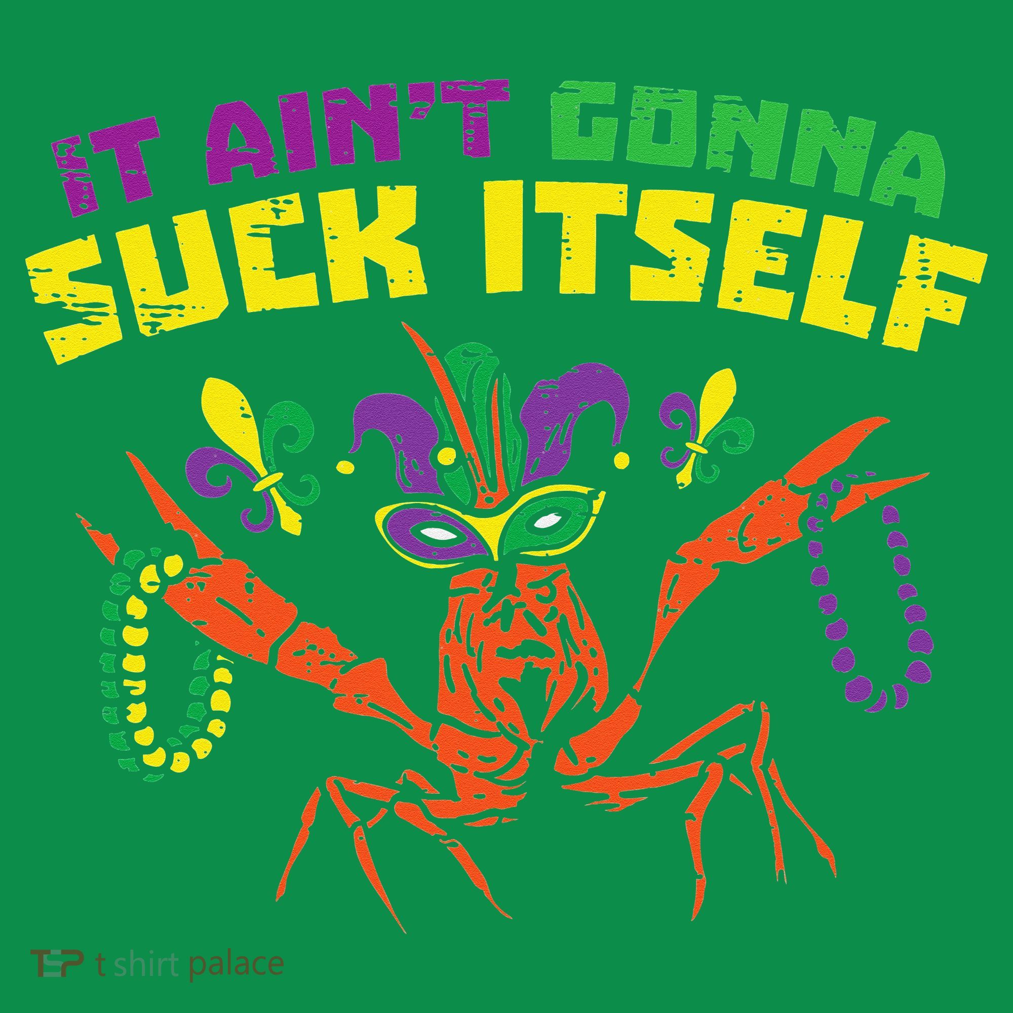 It Aint Gonna Suck Itself Crawfish Vintage Mardi Gras T-Shirt