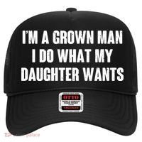 I'm A Grown Man I Do What My Daughter Wants Hat thumb 0