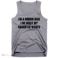 I'm A Grown Man I Do What My Daughter Wants Tank Top thumb 0