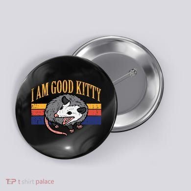 I Am Good Kitty Opossum Retro Possum Cat Pet Button
