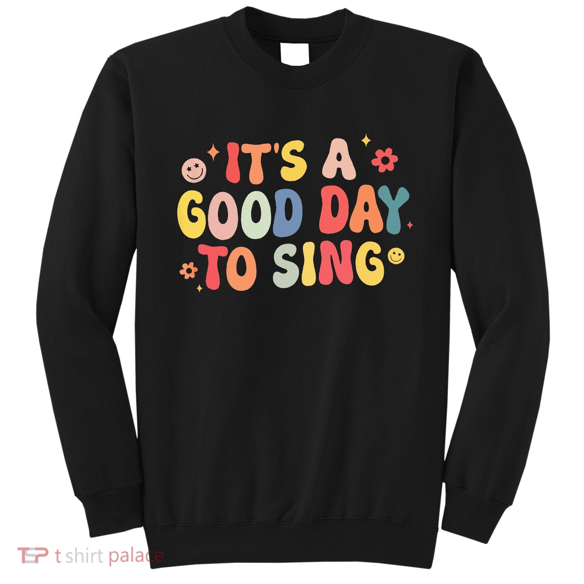 Its A Good Day To Sing Musician Band Music Teacher Sweatshirt