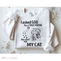 I Asked God For A True Friend So He Sent Me My Cat Sweatshirt thumb 2