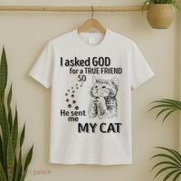 I Asked God For A True Friend So He Sent Me My Cat T-Shirt thumb 2