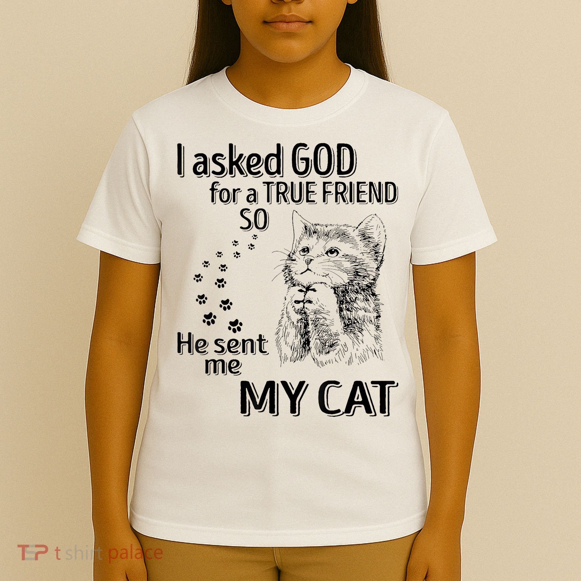 I Asked God For A True Friend So He Sent Me My Cat T-Shirt