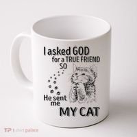 I Asked God For A True Friend So He Sent Me My Cat Coffee Mug thumb 0