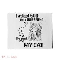 I Asked God For A True Friend So He Sent Me My Cat Mousepad thumb 0