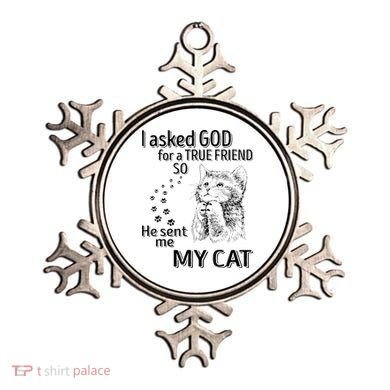 I Asked God For A True Friend So He Sent Me My Cat Ornament