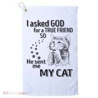I Asked God For A True Friend So He Sent Me My Cat Golf Towel thumb 0