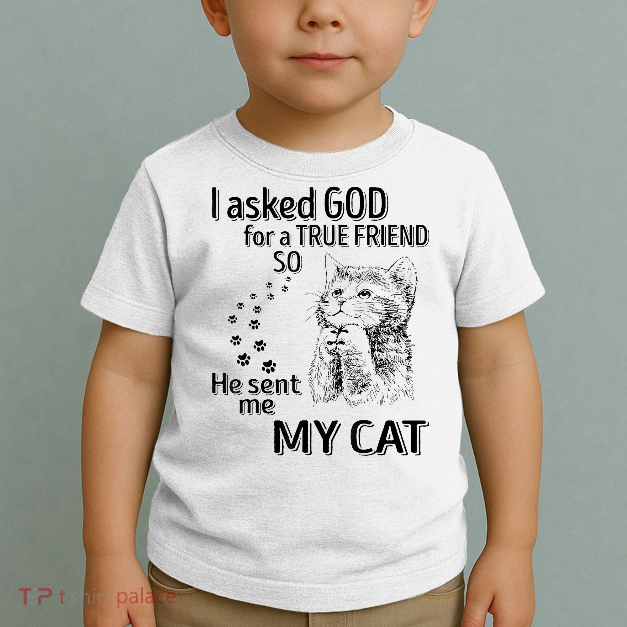I Asked God For A True Friend So He Sent Me My Cat Toddler T-Shirt