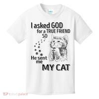 I Asked God For A True Friend So He Sent Me My Cat Kids T-Shirt thumb 0