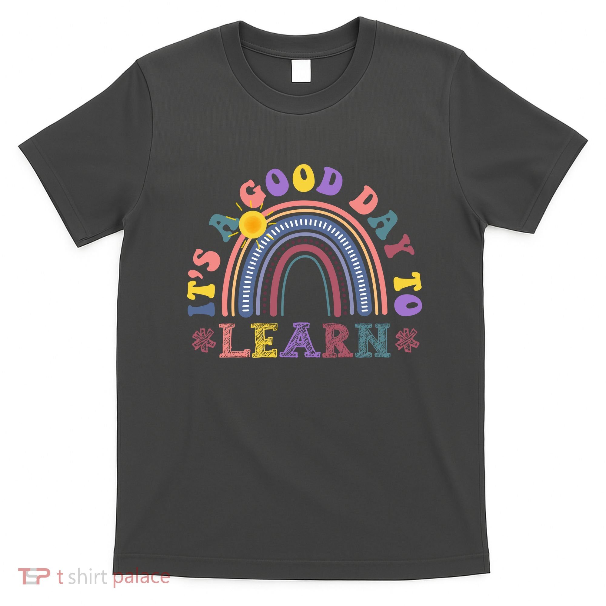 It's A Good Day To Learn Colorful Rainbow Back To School T-Shirt