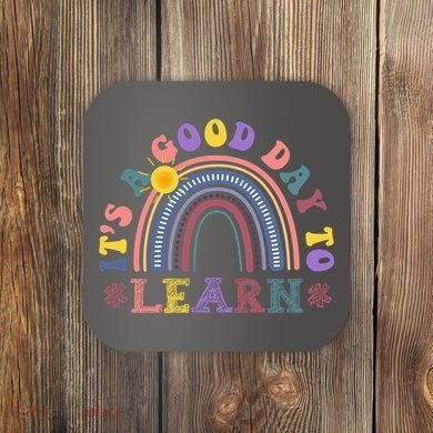 It's A Good Day To Learn Colorful Rainbow Back To School Coaster