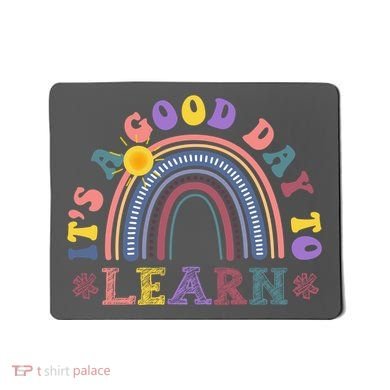 It's A Good Day To Learn Colorful Rainbow Back To School Mousepad
