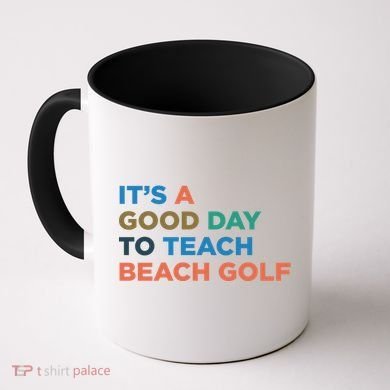 ItS A Good Day To Teach Beach Golf Coach Cute Gift Coffee Mug