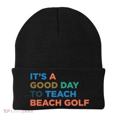 ItS A Good Day To Teach Beach Golf Coach Cute Gift Beanie