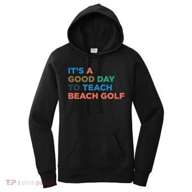 ItS A Good Day To Teach Beach Golf Coach Cute Gift Women's Hoodie